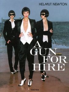 ヘルムート・ニュートン　Helmut Newton: a Gun for Hire/Helmut Newton　June Newton編