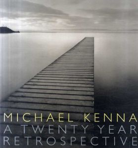 マイケル・ケンナ写真集　Michael Kenna: A Twenty Year Retrospective/Michael Kennaのサムネール