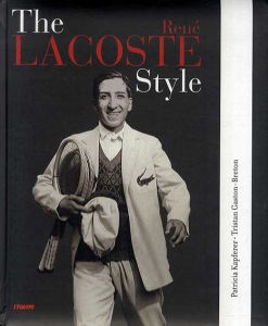 Rene Lacoste: Le Style/Patricia Kapferer/ Tristan Gaston-Breton