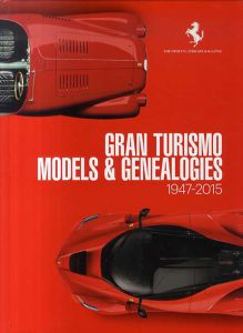 グラン・ツーリスモ　Gran Turismo Models & Genealogies 1947-2015/