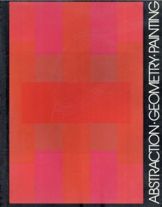 Abstraction Geometry Painting: Geometric Abstract Painting in America Since 1945/Michael Auping