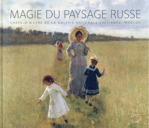 Magie Du Paysage Russe: Chefs-d'oeuvre de la Galerie Nationale Tretiakov, Moscou/
