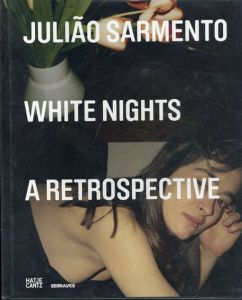 ジュリアオ・サルメント　Juliao Sarmento: White Nights A Retrospective/Eduardo Batarda/Ricardo Nicolau/Chrissie Iles