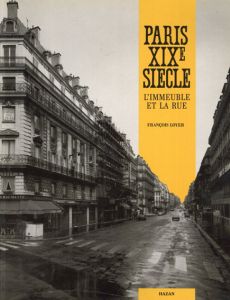Paris XIXE Siecle L'Immeuble Et La Rue/Bernard Loyer