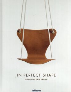 In Perfect Shape: Republic of Fritz Hansen/Mette Egeskov編