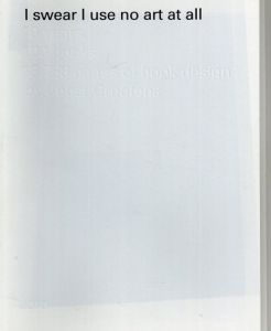 ヨースト・グローテンス　Joost Grootens: I Swear I Use No Art at All: 10 Years, 100 Books, 18,788 Pages of Book Design by Joost Grootens/Joost Grootens