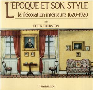 時代とそのスタイル 1620～1920年代のインテリアL'epoque et son style la decoration interieure1620-1920/Peter Thornton