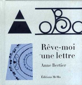 アンヌ・ベルティエ　Anne Bertier: Dessine-Moi une Lettre/アンヌ・ベルティエ