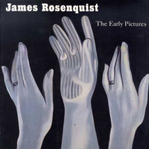 ジェームス・ローゼンクイスト　James Rosenquist: The Early Pictures/Judith Goldmanのサムネール