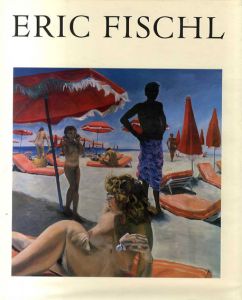 エリック・フィッシュル　Eric Fischl/David Whitney編　