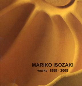 礒﨑真理子　Mariko Isozaki: Works 1999-2008/