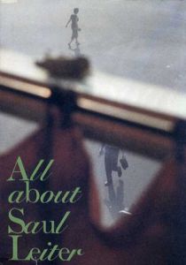 All about Saul Leiter　ソールライターの全て/ソール・ライター