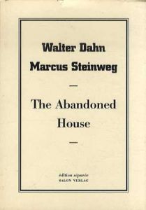 The Abandoned House. Herausgegeben von Reiner Speck und Gerhard Thewen./Walter Dahn/Marcus Steinweg