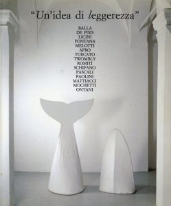 Un'idea di leggerezza/Balla/De Pisis/Licini/Fontana/Melotti/Afro/Turcato/Twombly/Romiti/Schifan/Pascali/Paolini/Mattiacci/Mochetti/Ontani
