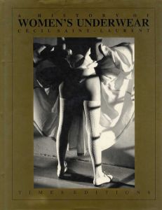 女性下着の歴史　The Great Book of Lingerie : a History of Women's Underwear/Cecil Saint-Laurent