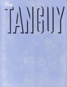 イヴ・タンギー　Yves Tanguy　Un Recueil De Ses Oeuvres/A Summary Of His Work/イヴ・タンギー