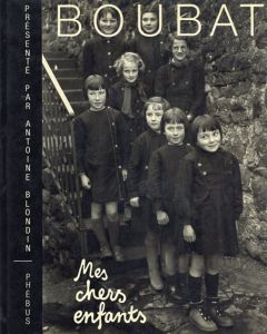 エドゥアール・ブバ写真集　Edouard Boubat: Mes chers enfants /