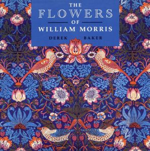 ウィリアム・モリス: The Flowers of William Morris/Derek W. Baker 
