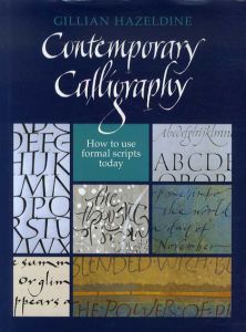 Contemporary Calligraphy: How to Use Formal Scripts Today/Gillian Hazeldine