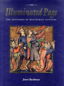 The Illuminated Page: Ten Centuries of Manuscript Painting in the British Library/