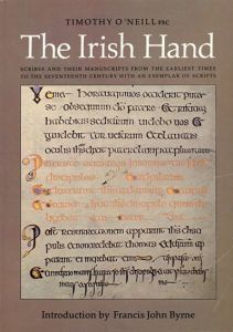 The Irish Hand: Scribes and Their Manuscripts from the Earliest Times to the Seventeenth Century With an Exemplar of Irish Scripts/