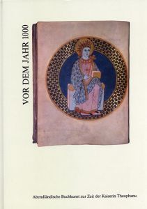 Vor Dem Jahr 1000: Abendlandische Buchkunst Zur Zeit Der Kaiserin Theophanu/