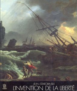 Invention de La Liberte 1700-1789/Jean Starobinsky