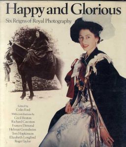 Happy and Glorious: Six Reigns of Royal Photography/