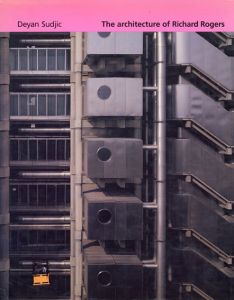 リチャード・ロジャース　The Architecture of Richard Rogers/