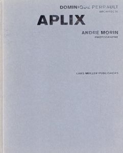 ドミニク・ペロー　Dominique Perrault:Aplix/Andre Morin/Dominique Perrault