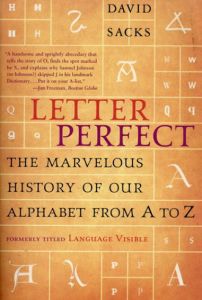 Letter Perfect: The Marvelous History of Our Alphabet From A to Z/David Sacks