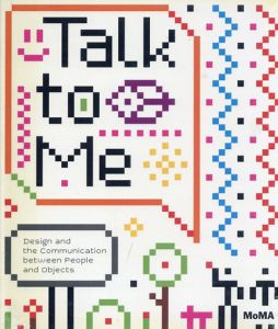 Talk to Me: Design and the Communication Between People and Objects /