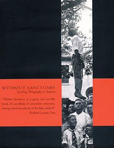 Without Sanctuary: Lynching Photography in America/Hilton Als/Jon Lewis/Leon F. Litwack/James Allen編