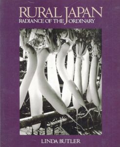 リンダ・バトラー写真集　Rural Japan: Radiance of the Ordinary/Linda Butler