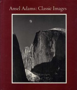 アンセル・アダムス写真集　Ansel Adams: Classic Image Essays/Ansel Adams