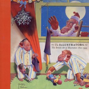 The Illustrators: The British Art of Illustration 1800-1999/クリス・ビートルズ