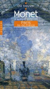 モネ: Ou trouver Monet et les impressionnistes/