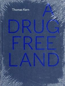 トーマス・カーン写真集　Thomas Kern: A Drug Free Land/Gerhard Waldherr