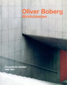 オリバー・ボバーグ　Wirklichkeiten Fotografische Arbeiten 1998-2001/