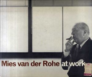 ミース・ファン・デル・ローエ　Mies van der Rohe at Work/Peter Carter