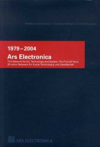 Ars Electronica 1979-2004: The Network for Art, Technology and Society - The First 25 Years/