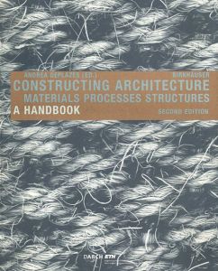 Constructing Architecture: Materials, Processes, Structures/Andrea Deplazes