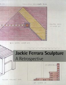 ジャッキー・フェラーラ　Jackie Ferrara Sculpture: A Retrospective/David Bourdon