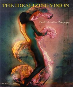 The Idealizing Vision: The Art of Fashion Photograph/