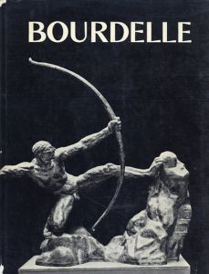 アントワーヌ・ブールデル: Bourdelle/Ionel Jianou/Michel Dufet