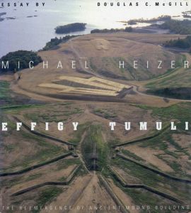 マイケル・ハイザー　Michael Heizer: Effigy Tumuli/Germano Celant