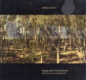 ロバート・アーウィン　Robert Irwin: Being and Circumstance　Notes Toward a Conditional Art/ロバート・アーウィン