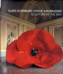 クレス・オルデンバーグ/コーシャ・ヴァン・ブリュッゲン　Claes Oldenburg/Coosje van Bruggen : Sculpture by the Way/のサムネール