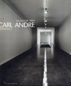 カール・アンドレ　Carl Andre: Sculptor 1997/