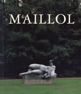 アリスティド・マイヨール　Aristide Maillol: Maillol/アリスティド・マイヨール